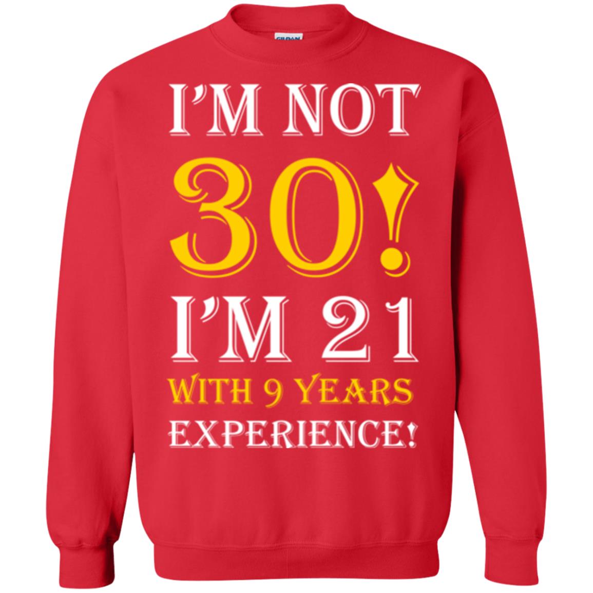 Birthday T-shirt I’m Not 30 I’m 21 With 9 Years Experience Red
