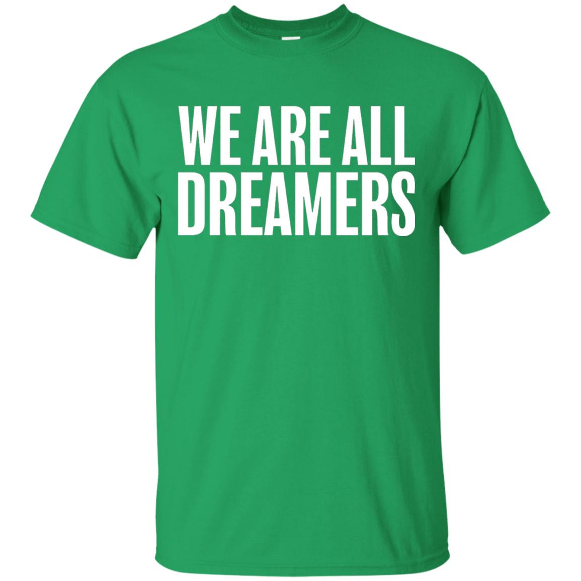 Support Daca Anti Trump T-shirt We Are All Dreamers Irish Green