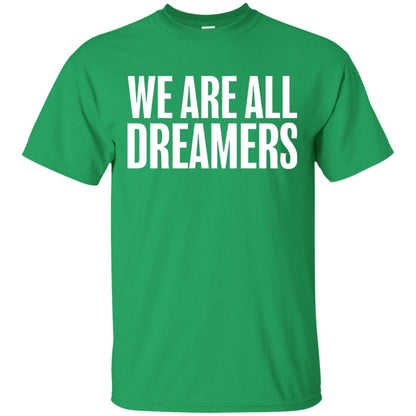 Support Daca Anti Trump T-shirt We Are All Dreamers Irish Green