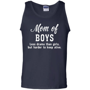 Mom Of Boys Less Drama Than Girls But Harder To Keep Alive T-shirt Mothers Day