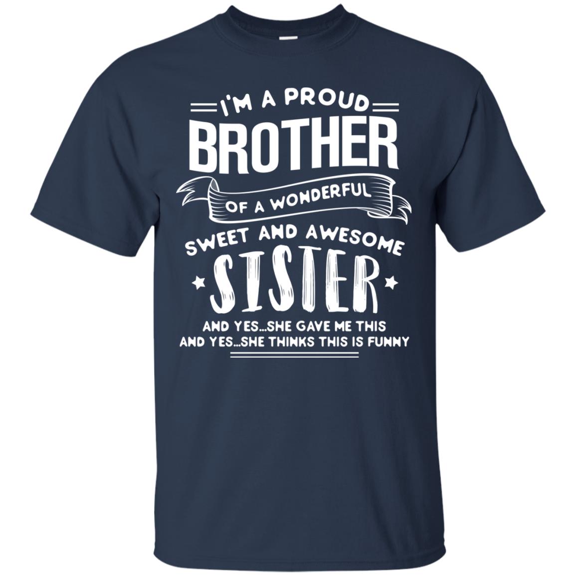 I_m A Proud Brother Of A Wonderful Sweet And Awesome Sister Shirt Navy