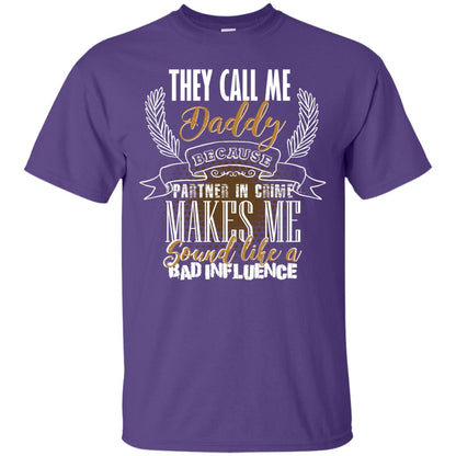 They Call Me Daddy Because Partner In Crime Makes Me Sound Like A Bad Influence T-shirt Purple