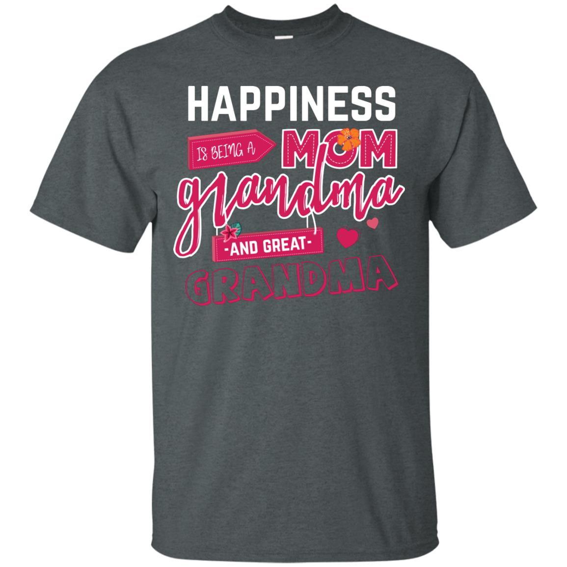 Happiness Is Being A Mom A Grandma And Great Grandma Shirt Dark Heather