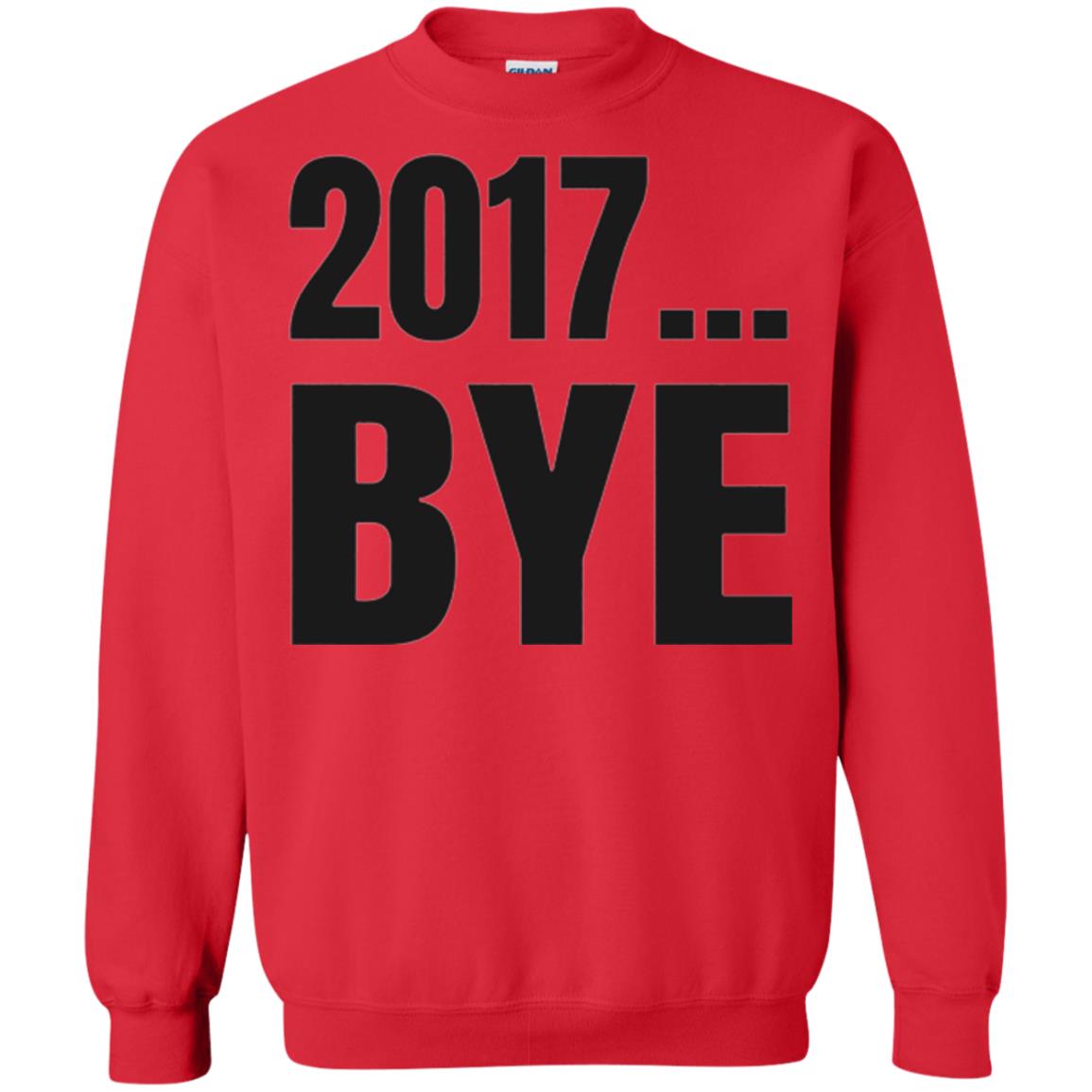 Happy New Year Eve T-shirt Shirt Bye 2017 Red