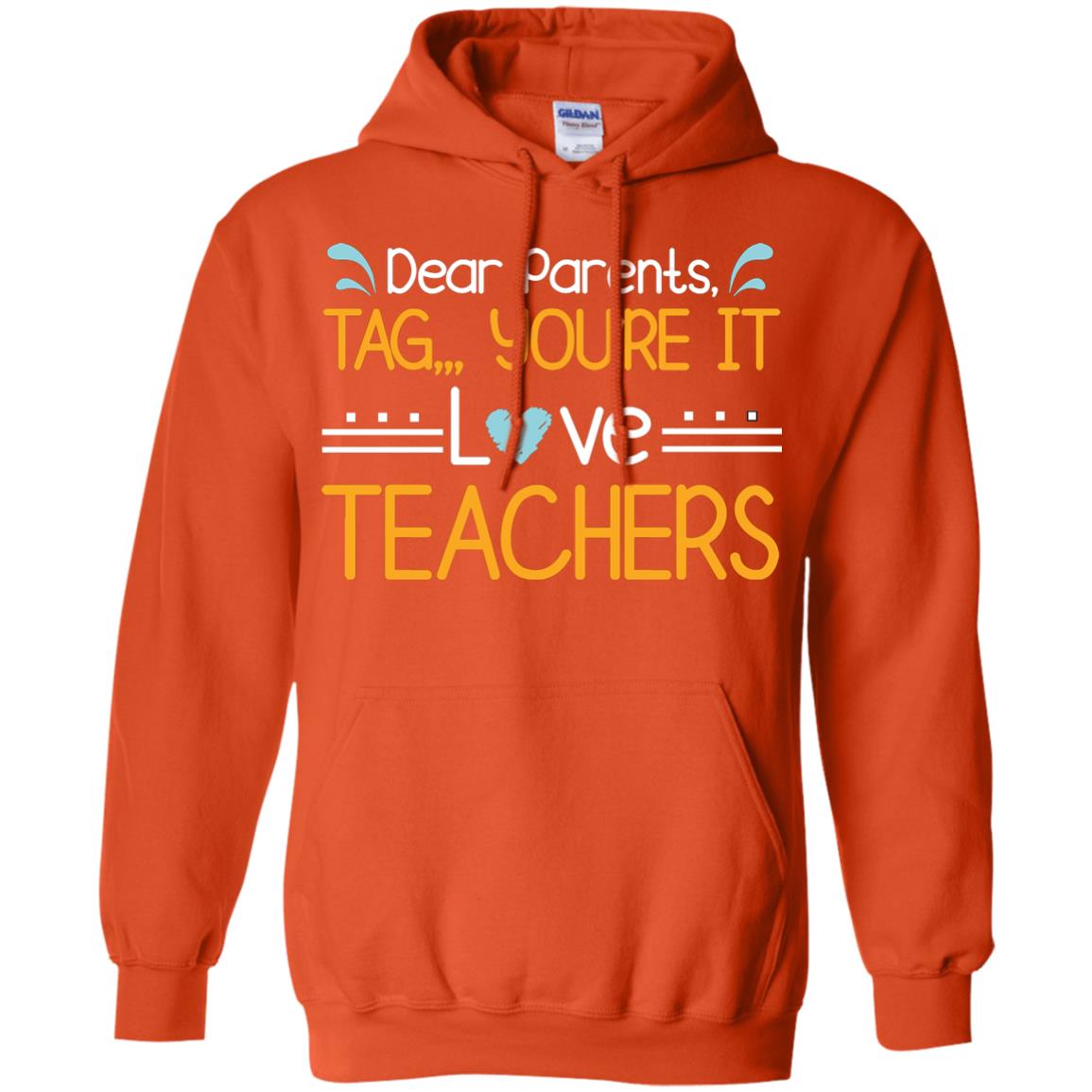 Dear Parents Tag You_re It Love Teachers Last Day Of School Shirt Orange
