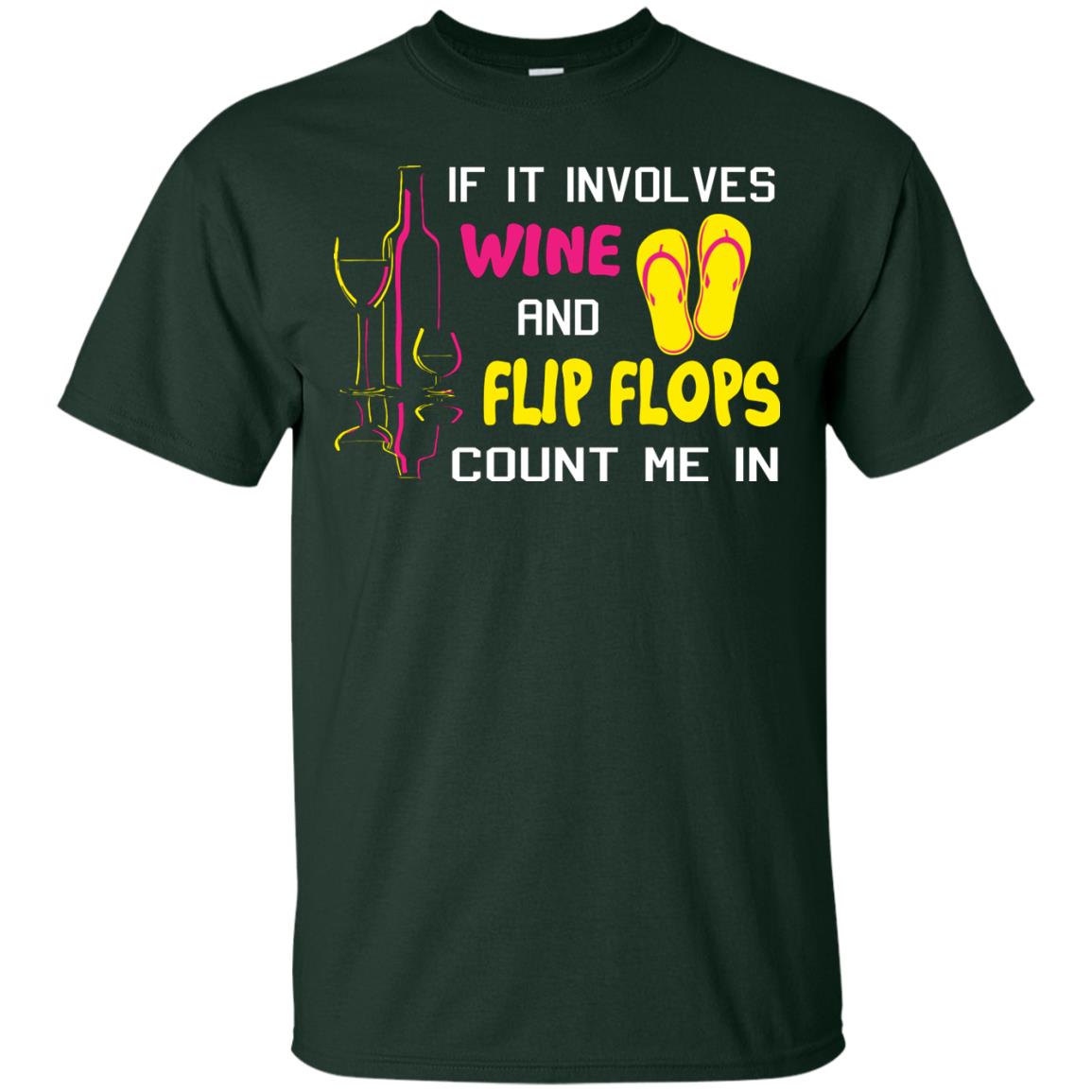 If It Involves Wine And Flip Flops Count Me In Best T-shirt For Wine And Flip Flops Lover Forest