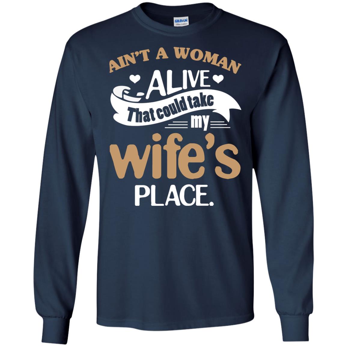 Ain_t A Woman Alive That Could Take My Wife_s Place Husband Shirt Navy