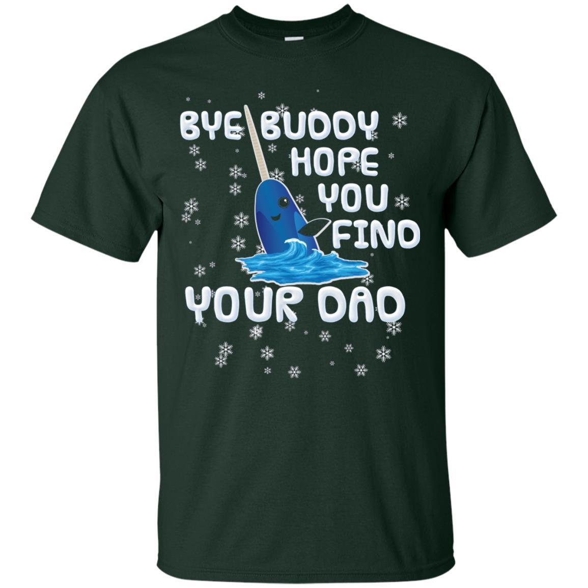 Funny Narwhal T-shirt Bye Buddy Hope You Find Your Day Forest Green