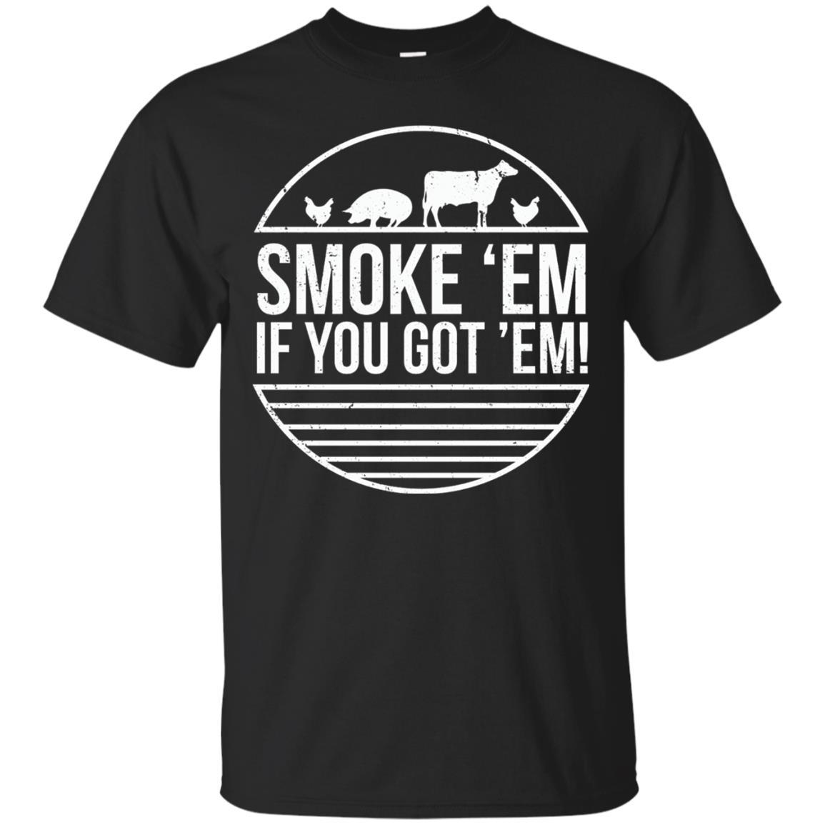 Bbq T-shirt Smoke 'em If You Got 'em Black