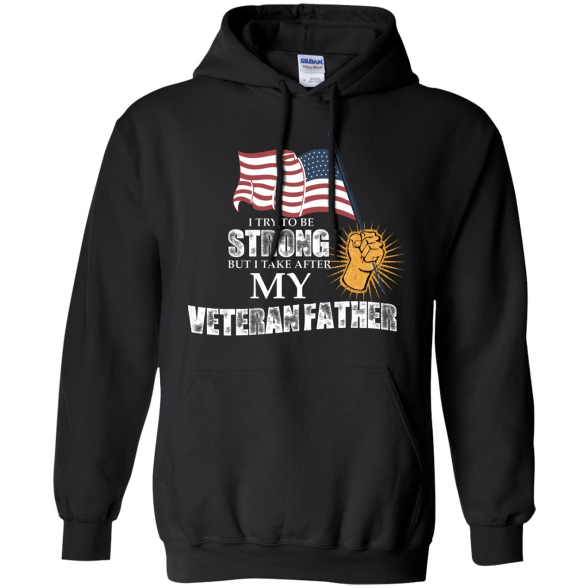 I Try To Be Strong But I Take After My Veteran Father Gift Shirt For Son Or Daughter Black