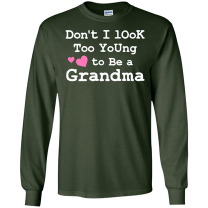 Don't I Look Too Young To Be A Grandma Shirt Forest Green