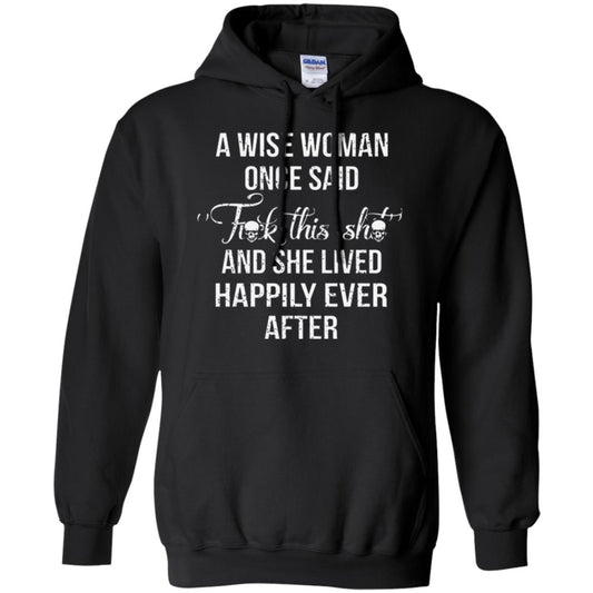 A Wise Woman Once Said And She Lived Happily Eer After T-shirt Black