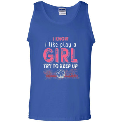 Basketball Lovers T-shirt I Know I Play Like A Girl Royal