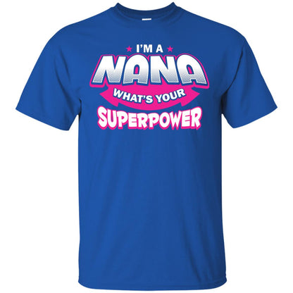 Nana T-shirt I'm A Nana What's Your Superpower Royal