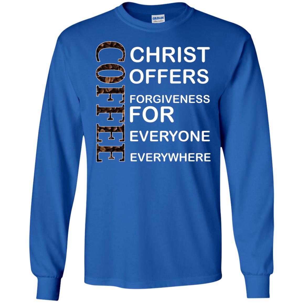 Christ Offers Forgiveness For Everyone Everywhere Coffee Gift Shirt Royal