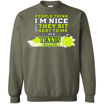 People Think I'm Nice Until They Sit Next To Me At A Tennis Game Shirt For Mens Or Womens Military Green