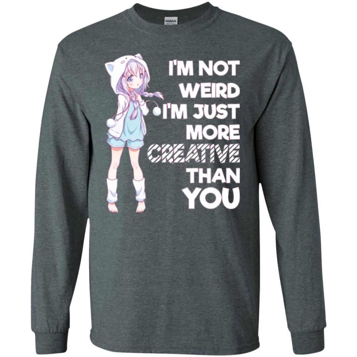 I_m Not Weird I_m Just More Creative Than You Anime  Lover T-shirt