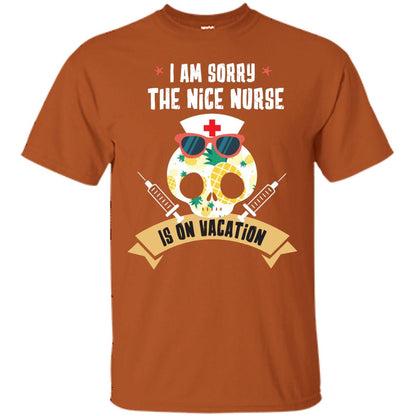 I Am Sorry The Nice Nurse Is On Vacation Shirt Texas Orange