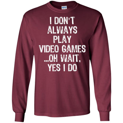Gamer T-shirt I Don_t Always Play Video Games Maroon