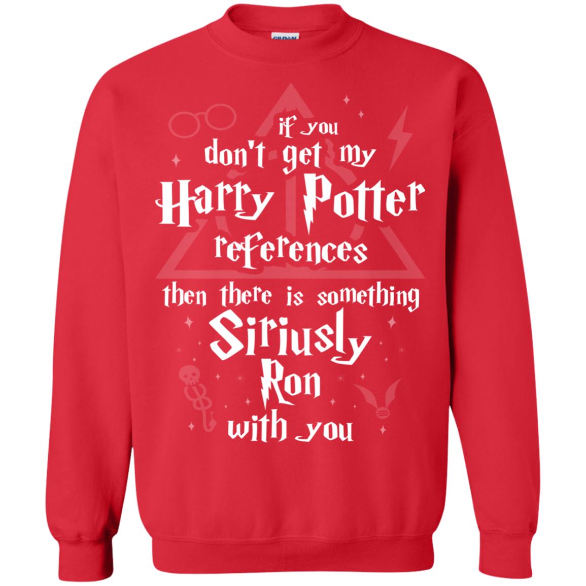 If You Don_t Get My Harry Potter References Then There Is Something Siriusly Ron With You Harry Potter Fan T-shirt Red