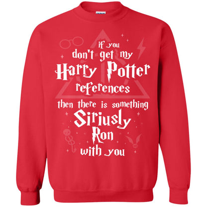 If You Don_t Get My Harry Potter References Then There Is Something Siriusly Ron With You Harry Potter Fan T-shirt Red