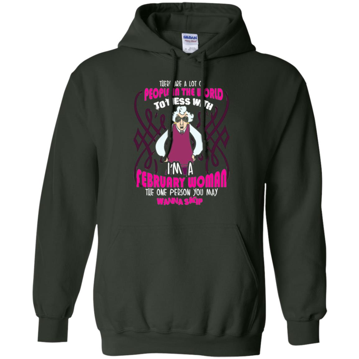 February Woman T-shirt There Are A Lot Of People In The World To Mess With Forest Green
