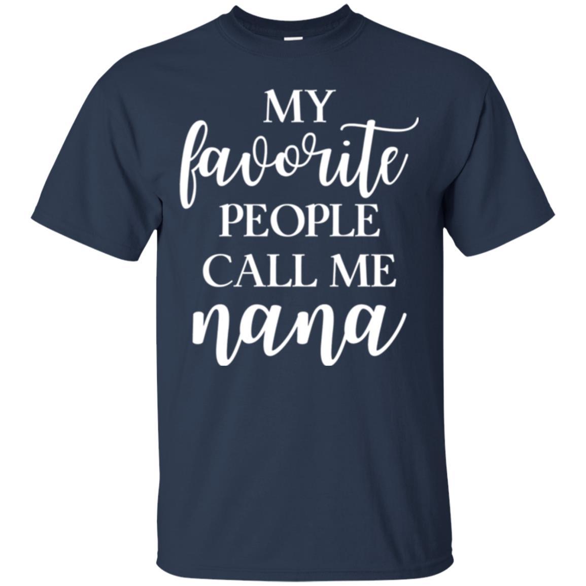 Nana T-shirt My Favorite People Call Me Nana Navy