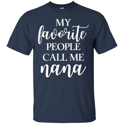 Nana T-shirt My Favorite People Call Me Nana Navy