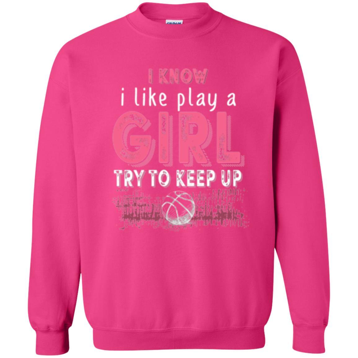 Basketball Lovers T-shirt I Know I Play Like A Girl Heliconia