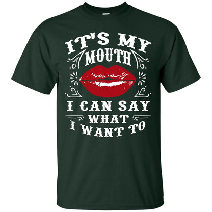 It My Mouth I Can Say What I Want To Shirt Forest