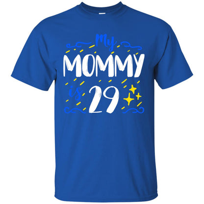 My Mommy Is 29 29th Birthday Mommy Shirt For Sons Or Daughters Royal