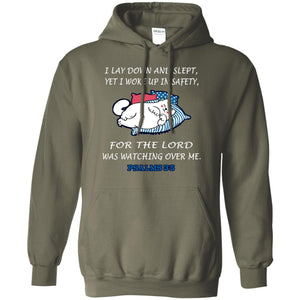I Lay Down And Slept Yet I Woke Up In Safety For The Lord Was Watching Over Me ShirtG185 Gildan Pullover Hoodie 8 oz.