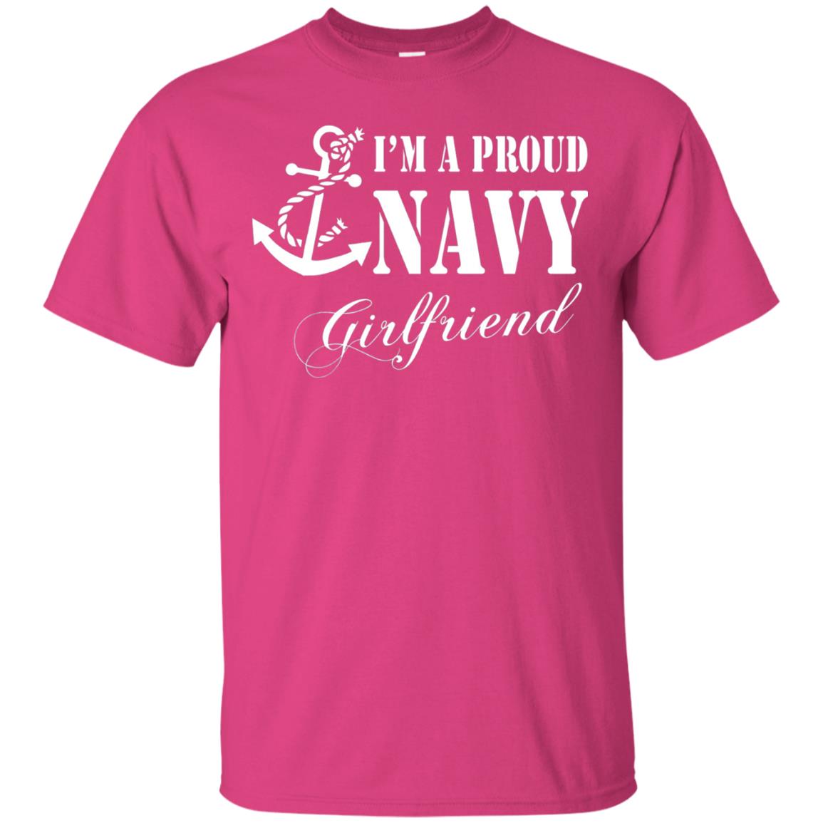 Military Shirt Im A Proud U.s. Navy Girlfriend Heliconia