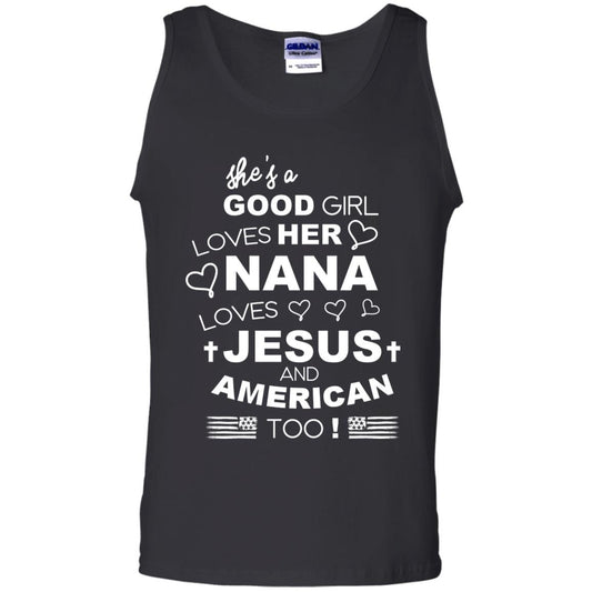 She Is A Good Girl Loves Her Nana Loves Jesus And American Too Shirt Black