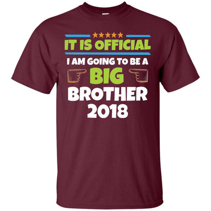 It Is Official I Am Going To Be A Big Brother 2018 T-shirt Maroon