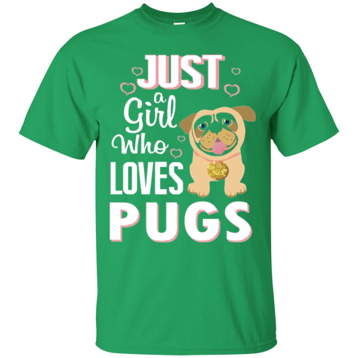 Dog Lovers T-shirt Just A Girl Who Loves Pugs Irish Green