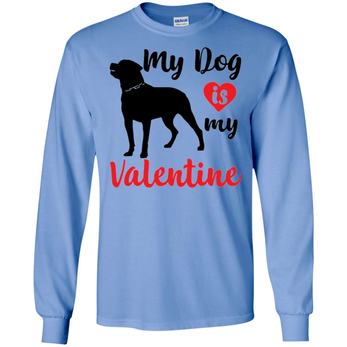 Dog Lover T-shirt My Dog Is My Valentine Carolina Blue