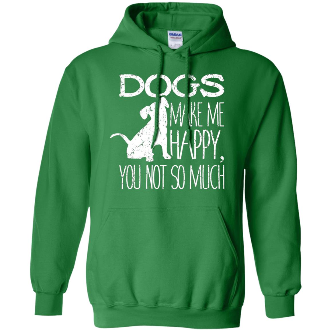 Dogs Make Me Happy You Not So Much Puppy Lover T-shirt Irish Green