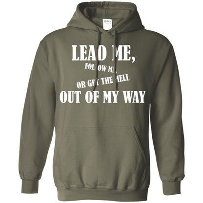 Veteran T-shirt Lead Me Follow Me Or Get The Hell Out Of My Way Military Green