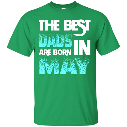 Daddy T-shirt The Best Dads Are Born In May Irish Green