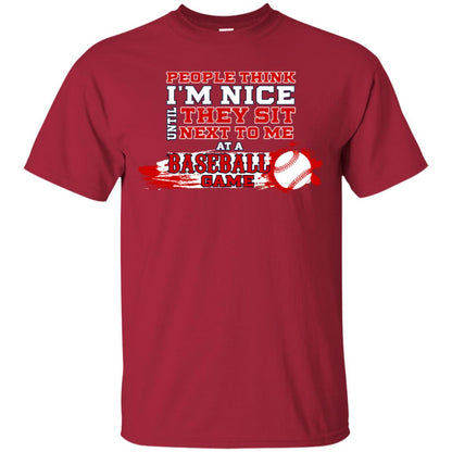 People Think I'm Nice Until They Sit Next To Me At A Baseball Game Shirt For Mens Or Womens Cardinal
