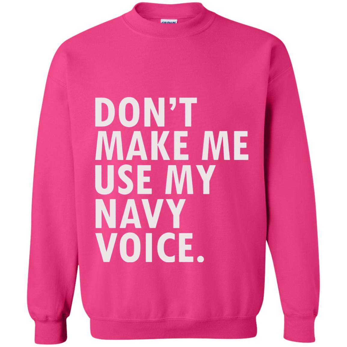 Dont Make Me Use My Mavy Voice Military T-shirt Heliconia
