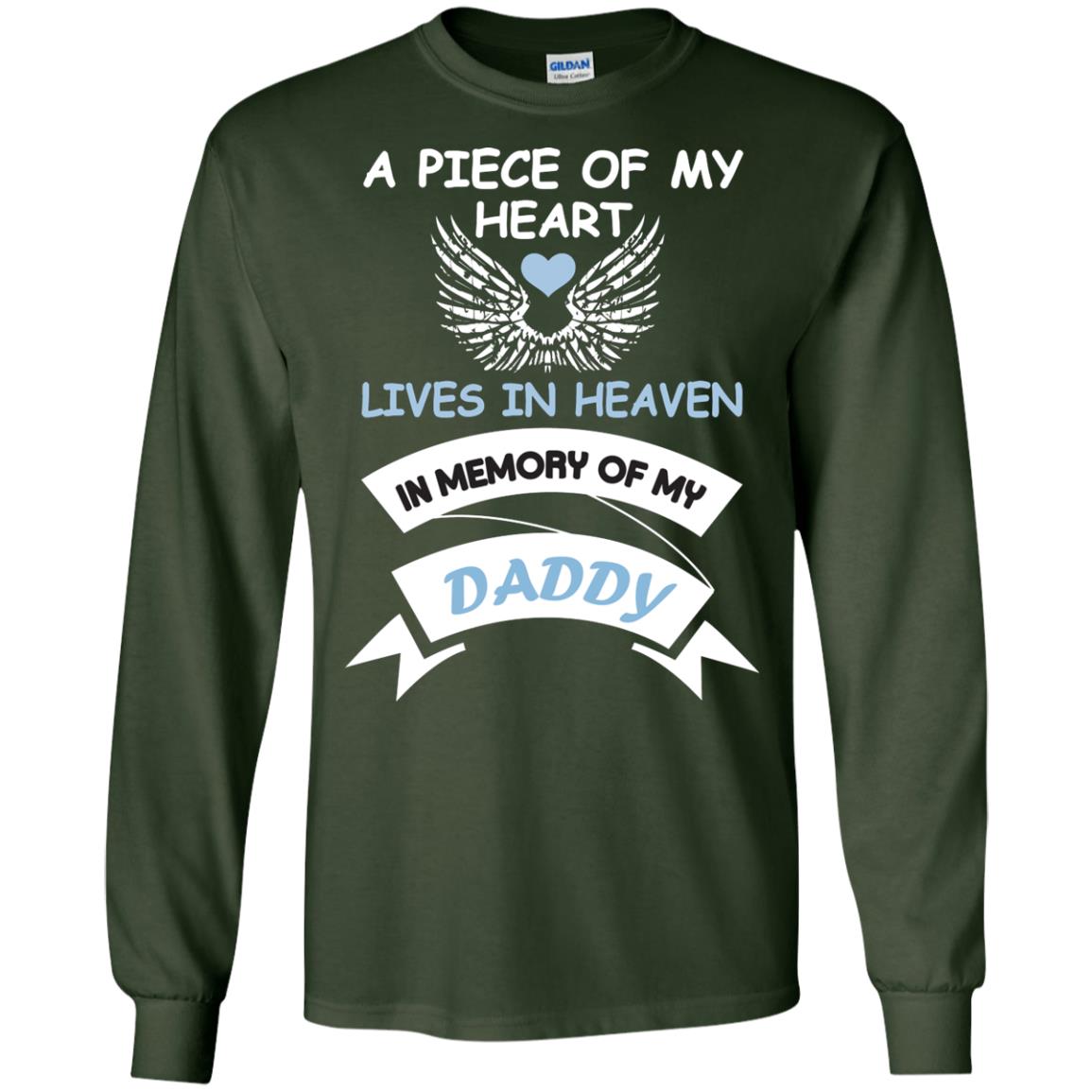 A Piece Of My Heart Lives In Heaven In Memory Of My Daddy Shirt Forest Green