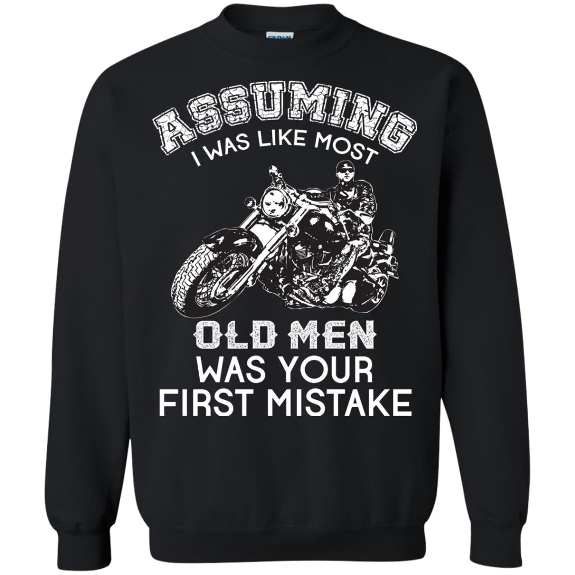 Assuming I Was Like Most Old Men Motorcycle Lover T-shirt Black