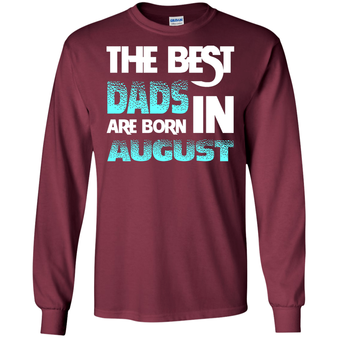 Daddy T-shirt The Best Dads Are Born In August Maroon