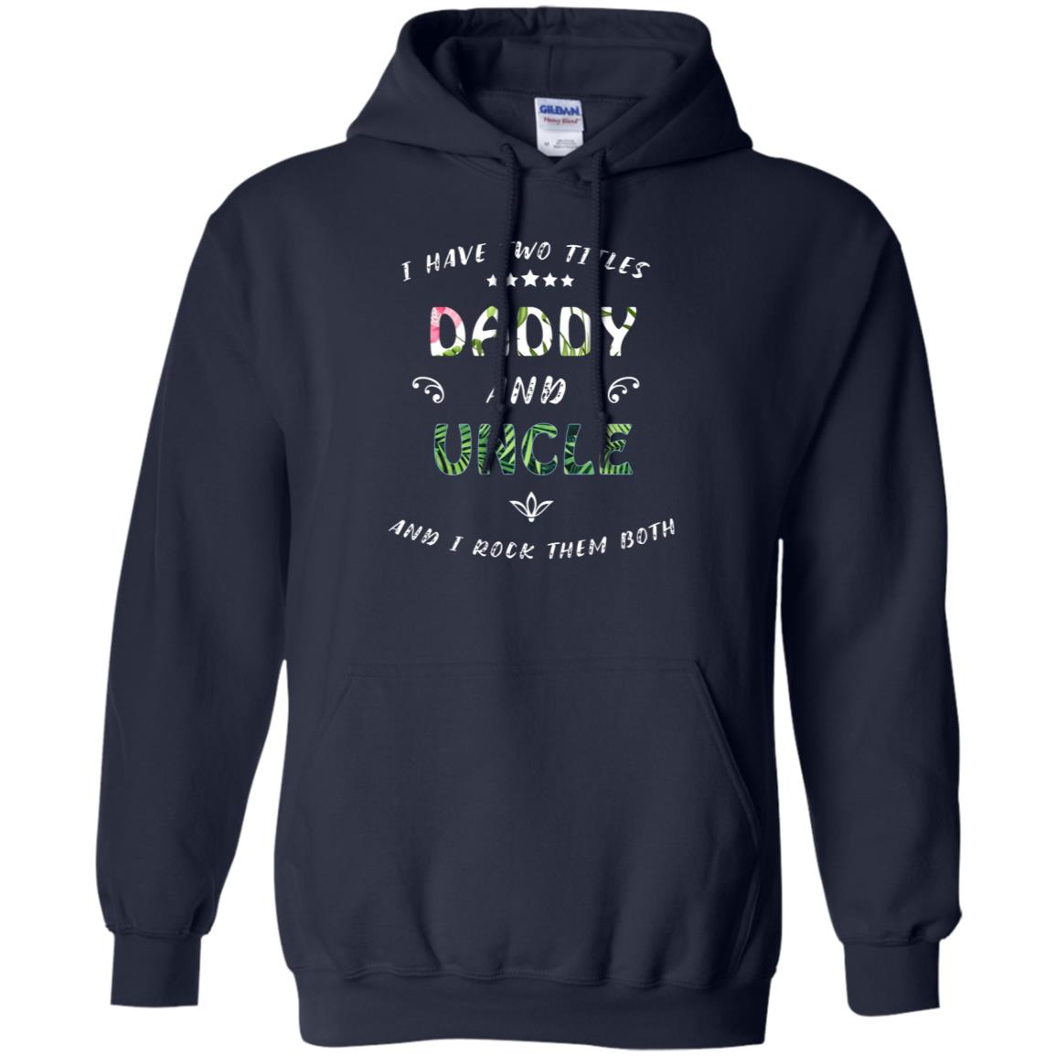 I Have Two Titles Daddy And Uncle Shirt Navy
