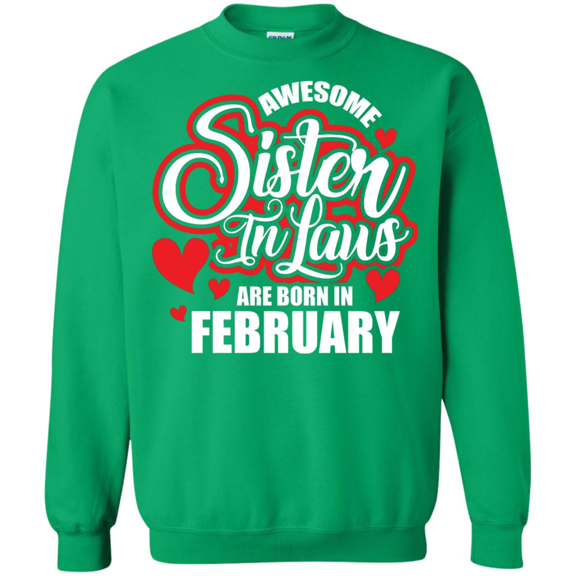 February T-shirt Awesome Sister In Laws Are Born In February Irish Green
