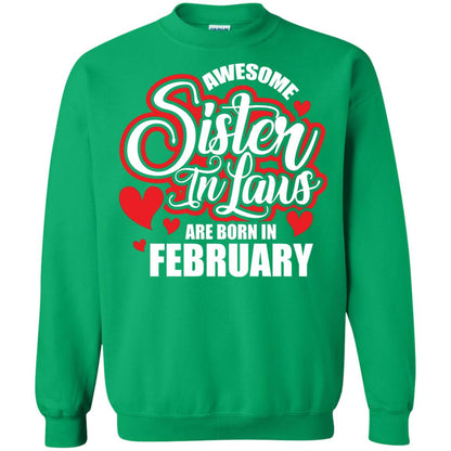 February T-shirt Awesome Sister In Laws Are Born In February Irish Green