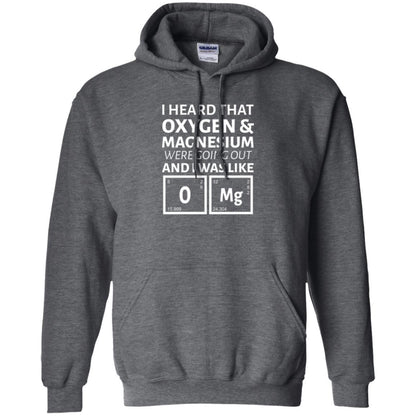 Science T-shirt I Heard That Oxygen And Magnesium Were Going Out Dark Heather