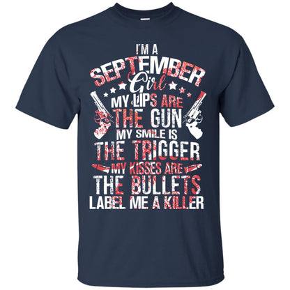 I_m A September Girl My Lips Are The Gun My Smile Is The Trigger My Kisses Are The Bullets Label Me A Killer Navy